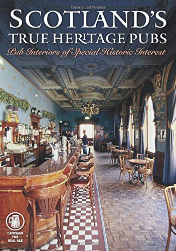 Scotland's True Heritage Pubs: Pub Interiors of Special Historic Interest Leisure, Home & Garden