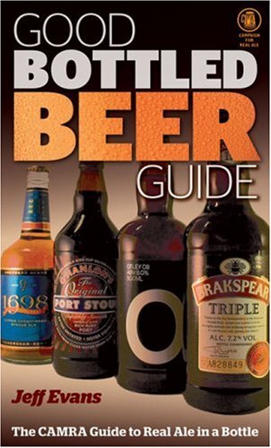 Good Bottled Beer Guide: The CAMRA Guide to Real Ale in a Bottle Leisure, Home & Garden