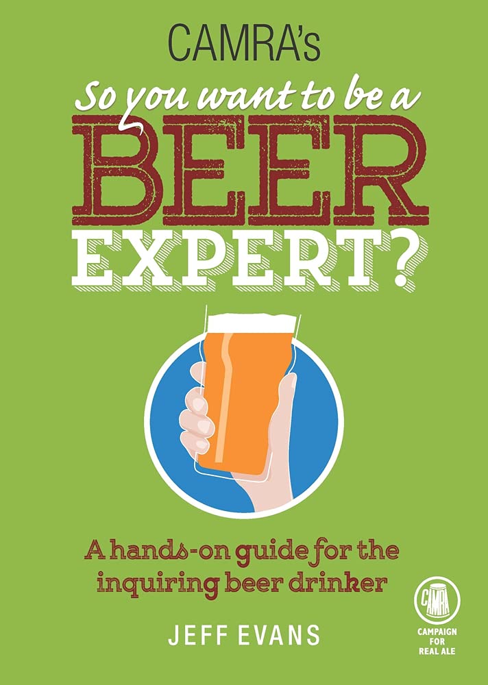 So You Want to Be a Beer Expert?: A Hands-On Guide for the Inquiring Beer Drinker Leisure, Home & Garden