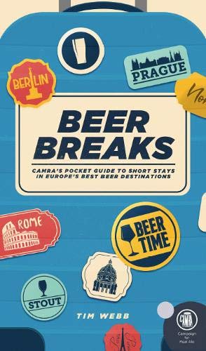 Beer Breaks: CAMRA's pocket guide to short stays in Europe's best beer destinations Leisure, Home & Garden