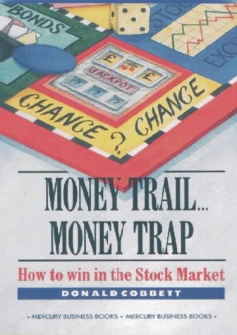Money Trail, Money Trap: How to Win in the Stock Market Business, Finance & Career