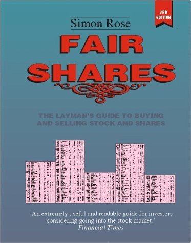 Fair Shares: The Layman's Guide to Buying and Selling Stocks and Shares Business, Finance & Career