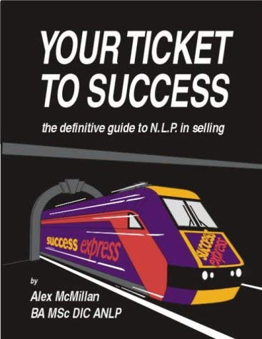 Your Ticket to Success: Definitive Guide to the World of NLP Business, Finance & Career