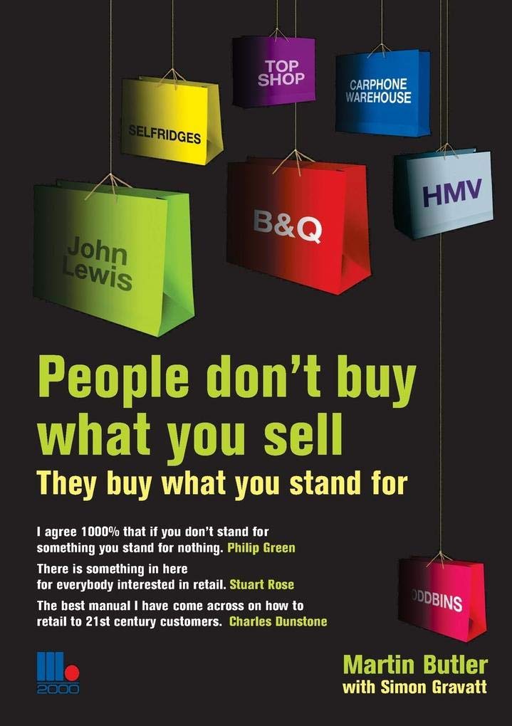 People Don't Buy What You Sell - They Buy What You Stand For. Martin Butler with Simon Gravatt Business, Finance & Career