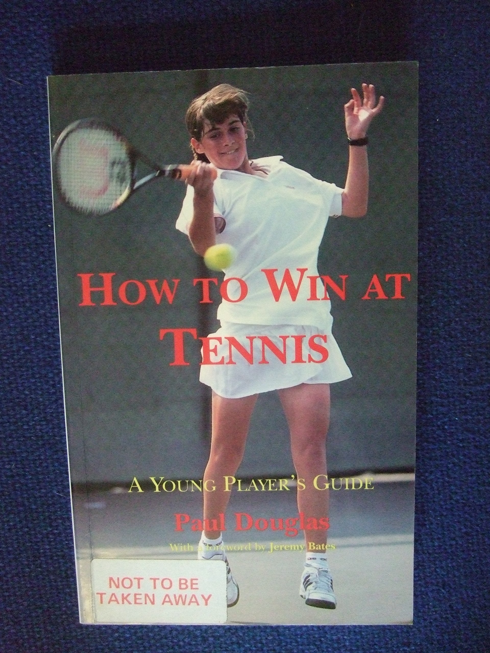 How to Win at Tennis: A Young Player's Guide to Competitive Match Play book