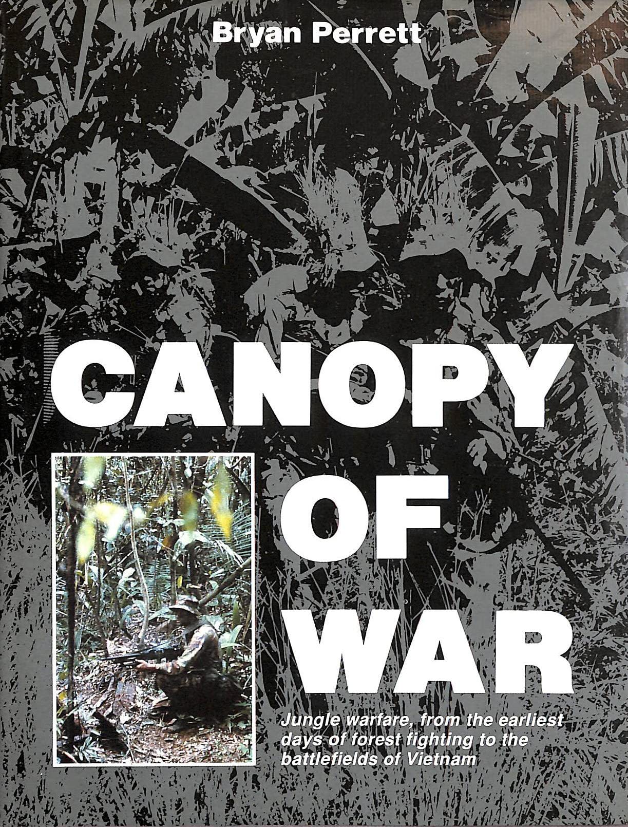 Canopy of War: Jungle Warfare, from the Earliest Days of Forest Fighting to the Battlefields of Vietnam book