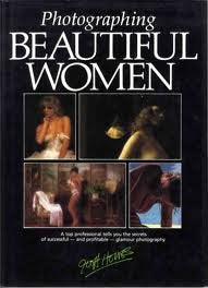 Photographing Beautiful Women: Top Professional Tells You the Secrets of Successful and Profitable Glamour Photography Photography