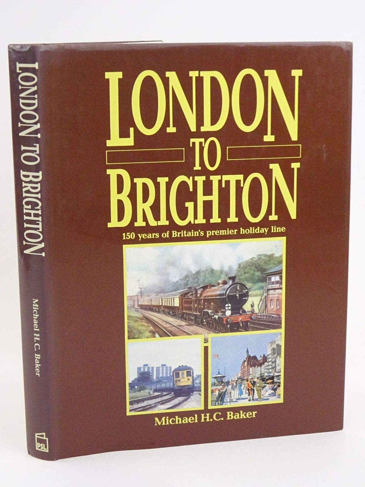 London to Brighton: 150 Years of Britain's Premier Holiday Line book