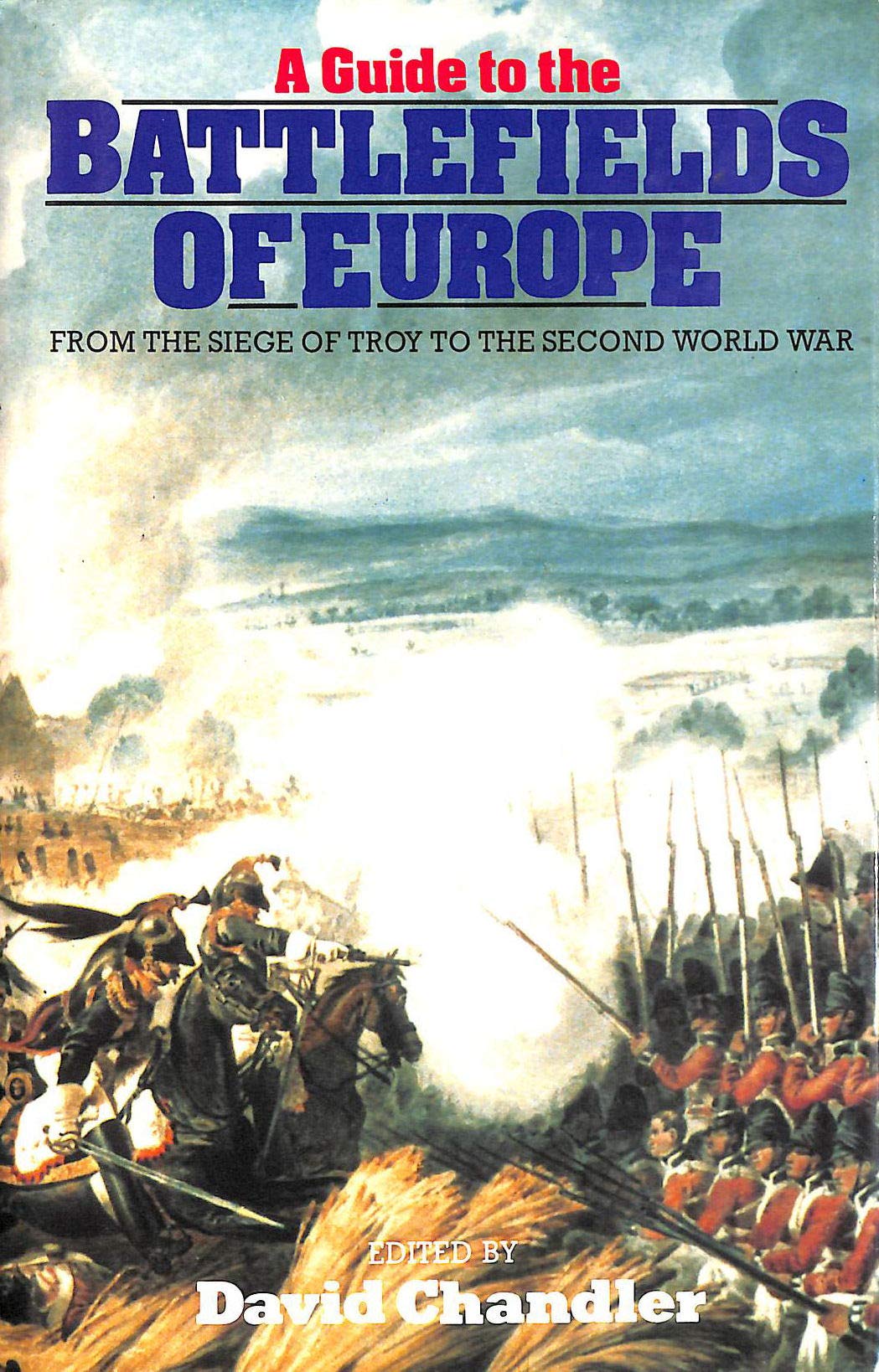 A Traveller's Guide to the Battlefields of Europe: From the Siege of Troy to the Second World War Social Sciences