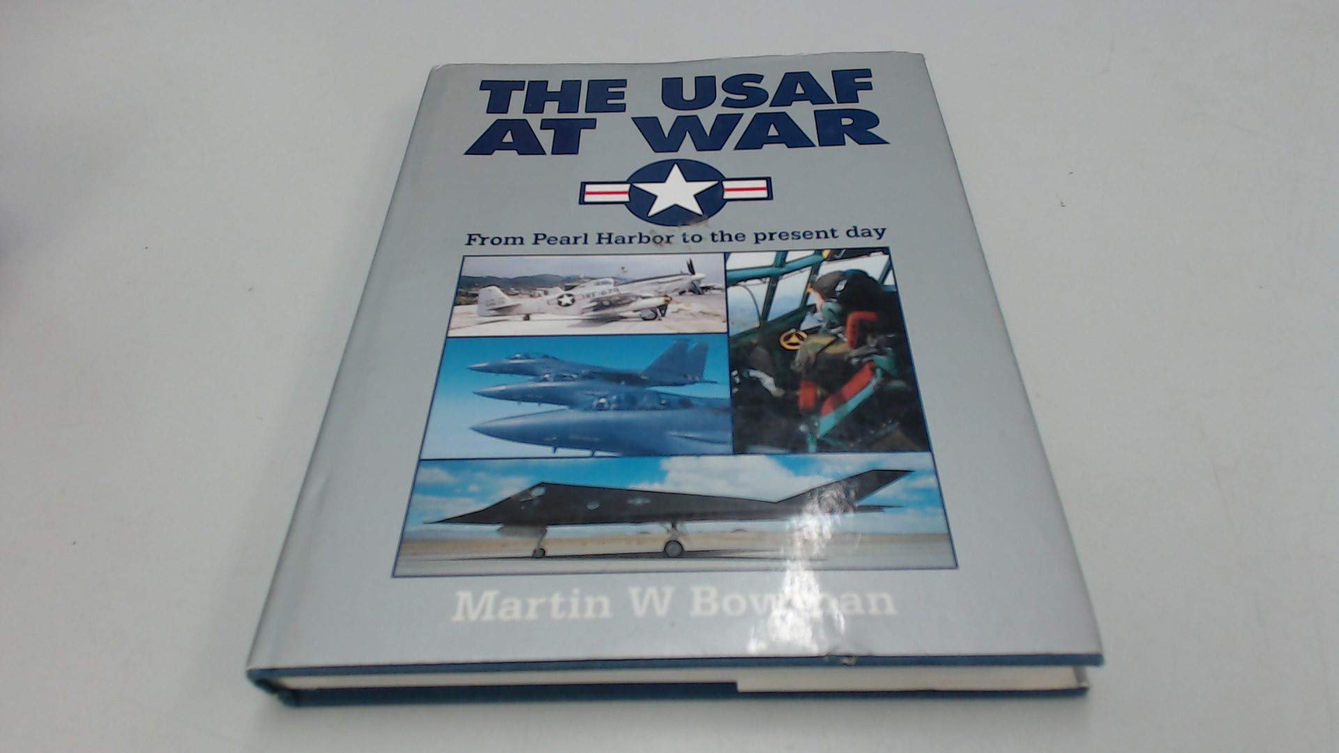 The Usaf at War: From Pearl Harbor to the Present Day: From Pearl Harbour to the Present Day Social Sciences