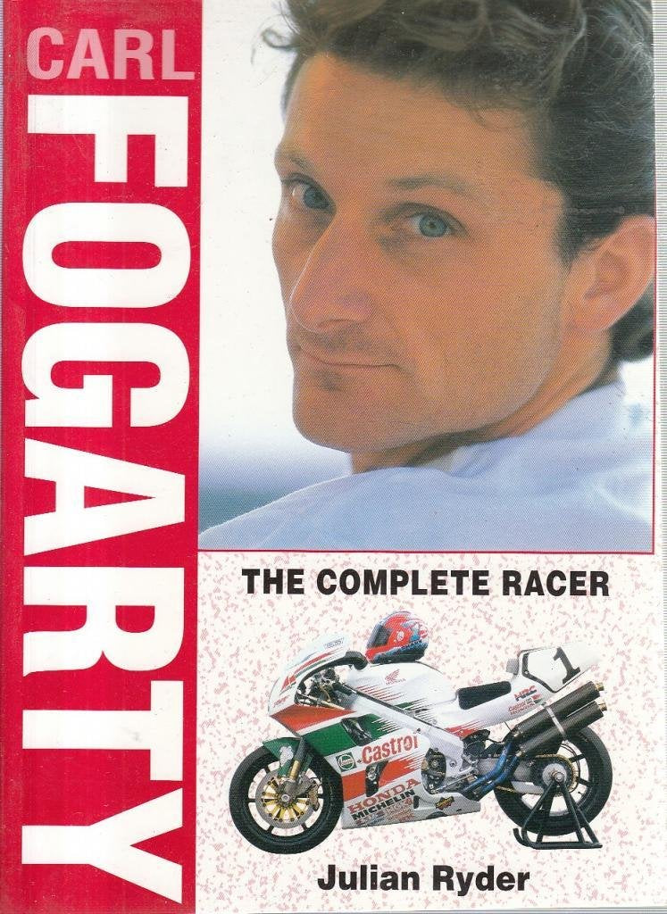 Carl Fogarty: The Complete Racer Sports