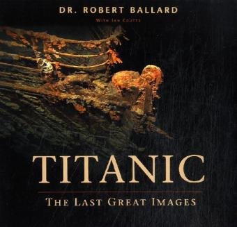 Titanic - The Last Great Images: A Hayes / Madison Press Book Politics & History