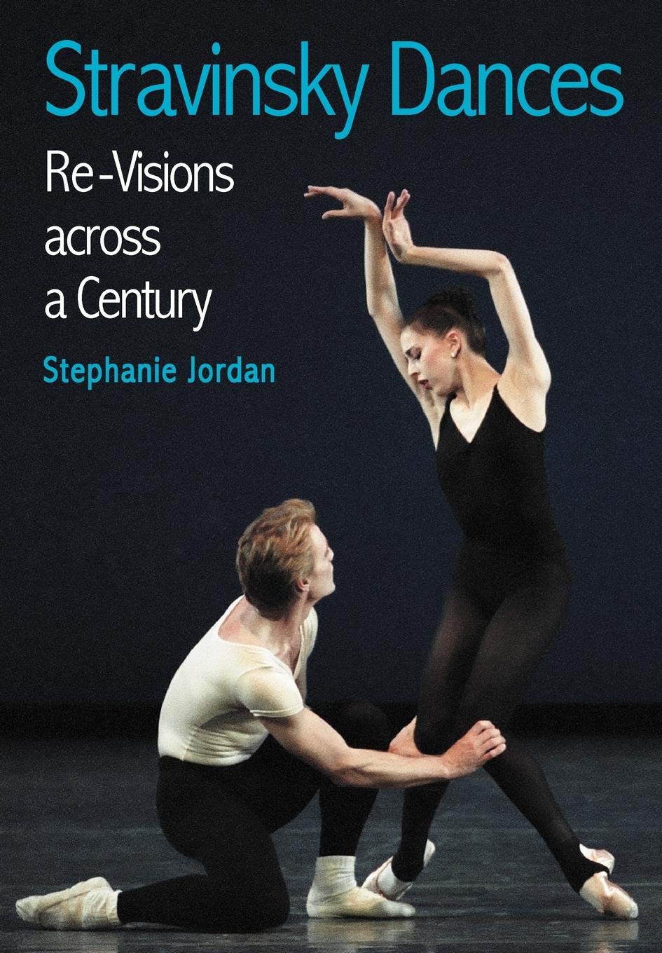 Stravinsky Dances: Re-visions Across a Century book