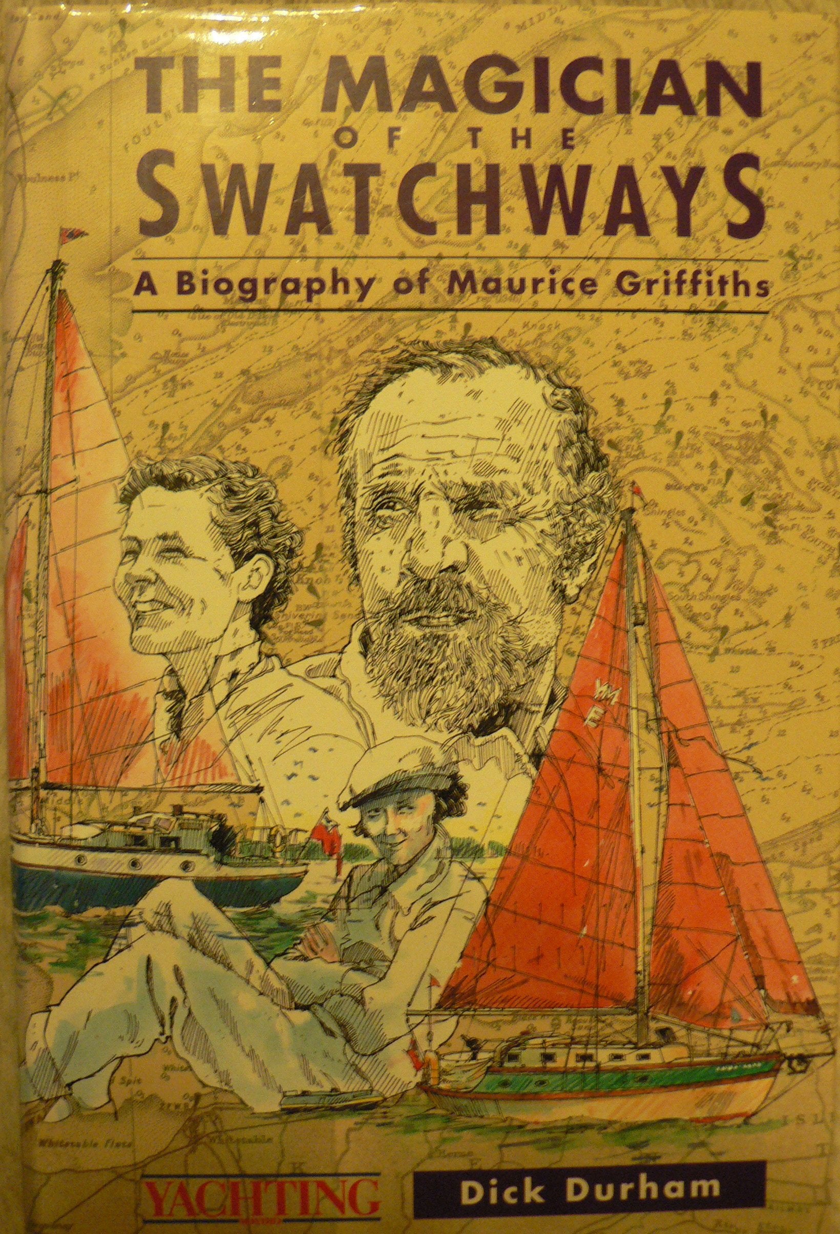 The Magician of the Swatchways: Biography of Maurice Griffiths Leisure & Fun