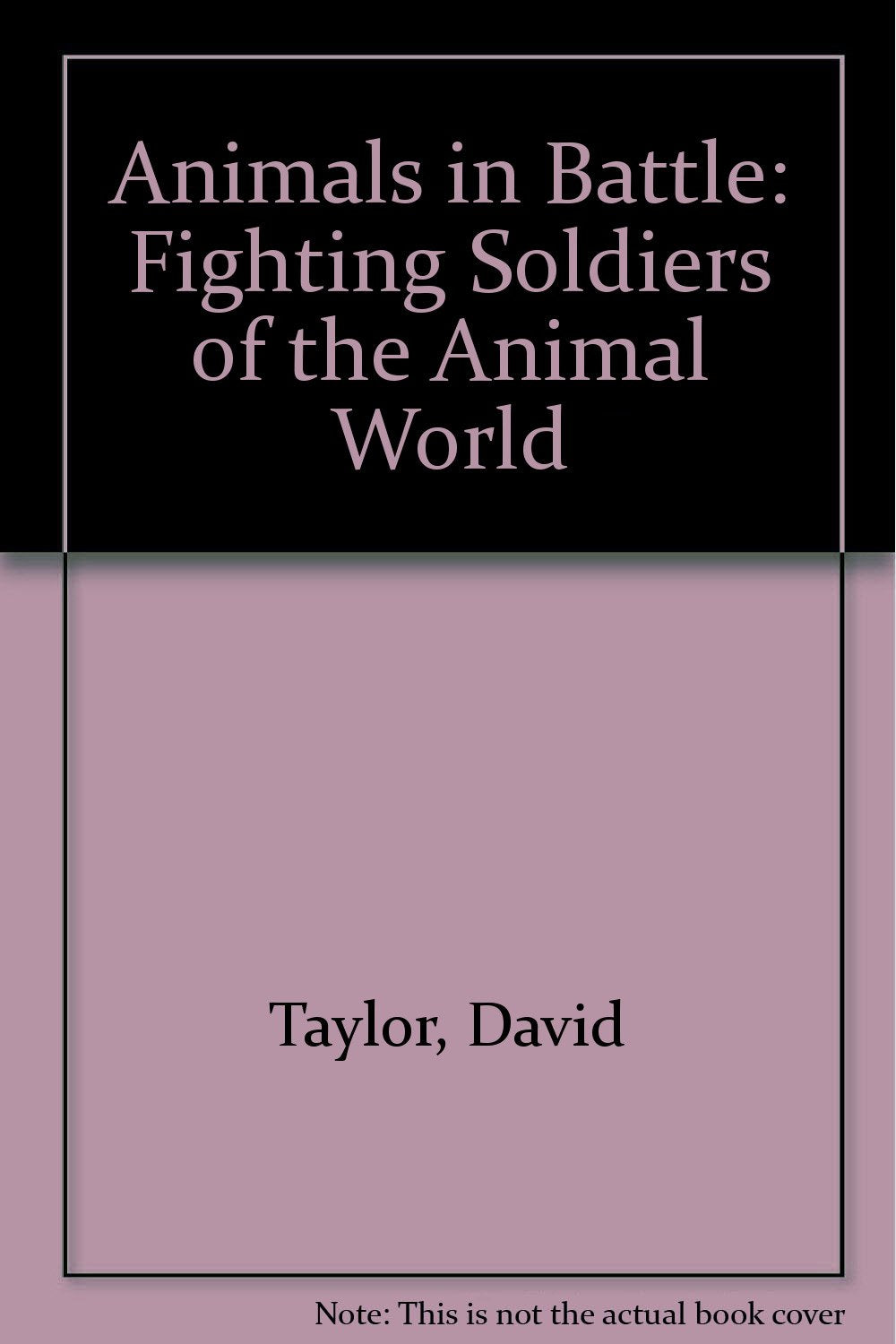 Animals in Battle: Fighting Soldiers of the Animal World book