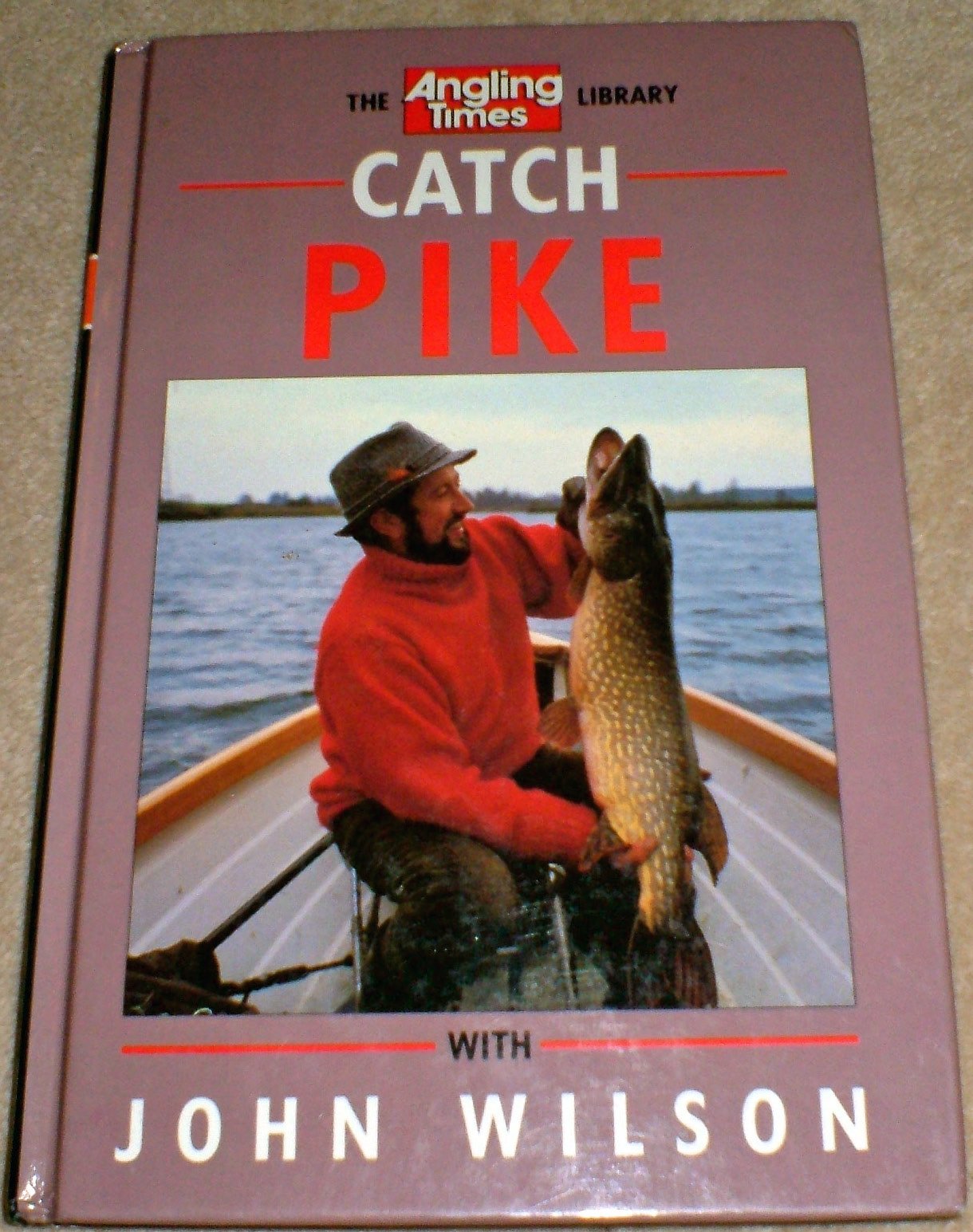 Catch Pike with John Wilson ("Angling Times" Library) Leisure & Fun
