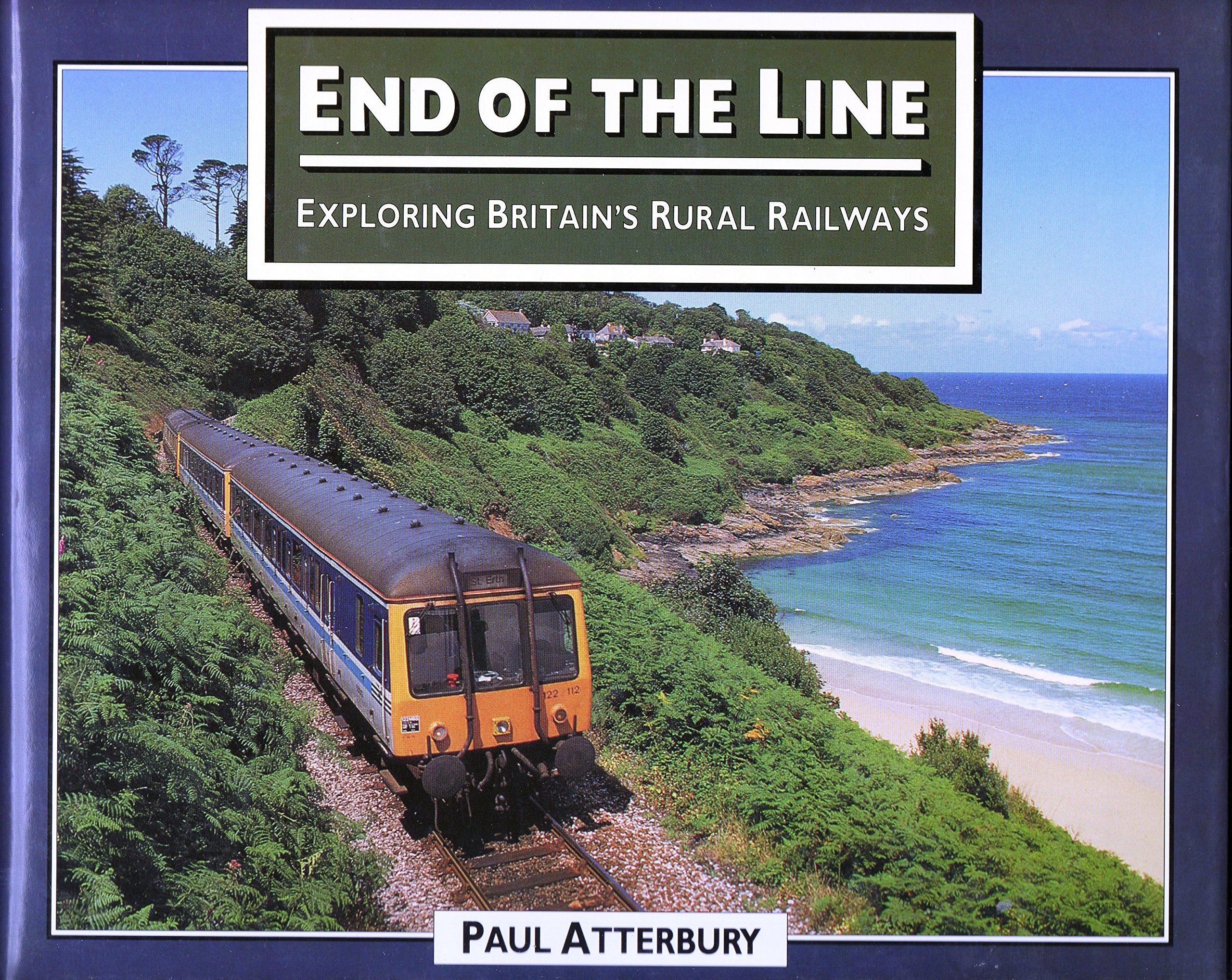 End of the Line: Exploration of Britain's Threatened Rural Railways Business, Finance & Career