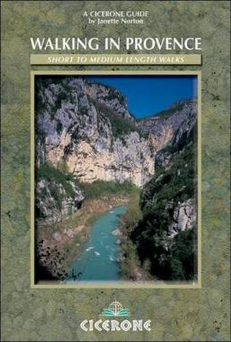 Cicerone Walking in Provence: Alpes Maritimes, Var, Vaucluse and Northern Provence: 42 walks in the Alpes Maritime, Var, Vaucluse and northern Provence (Cicerone guides) Leisure, Home & Garden
