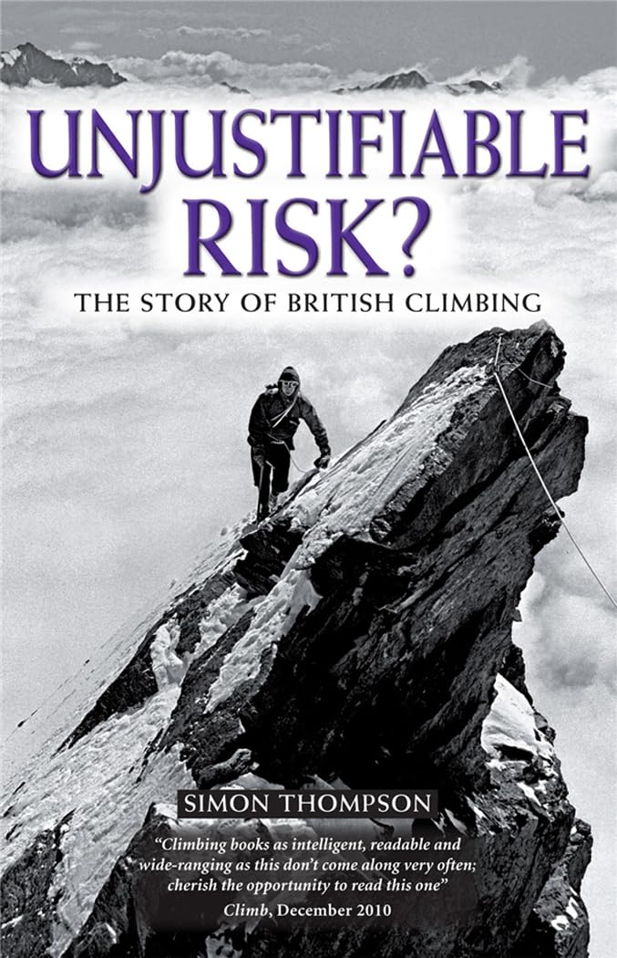 Unjustifiable Risk?: The Story of British Climbing Politics & History