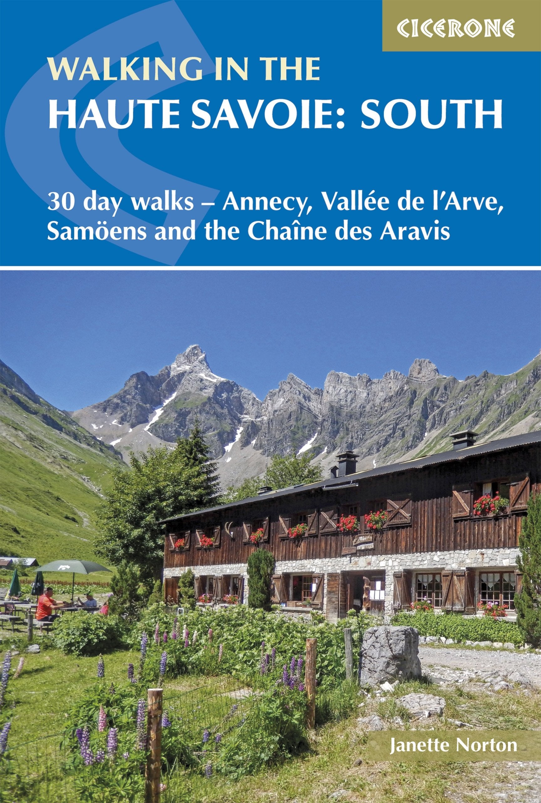 Walking in the Haute Savoie: South: 30 day walks - Annecy, Vall√©e de l'Arve, Samo√´ns and the Cha√Æne des Aravis (Cicerone guidebooks) Business, Finance & Career