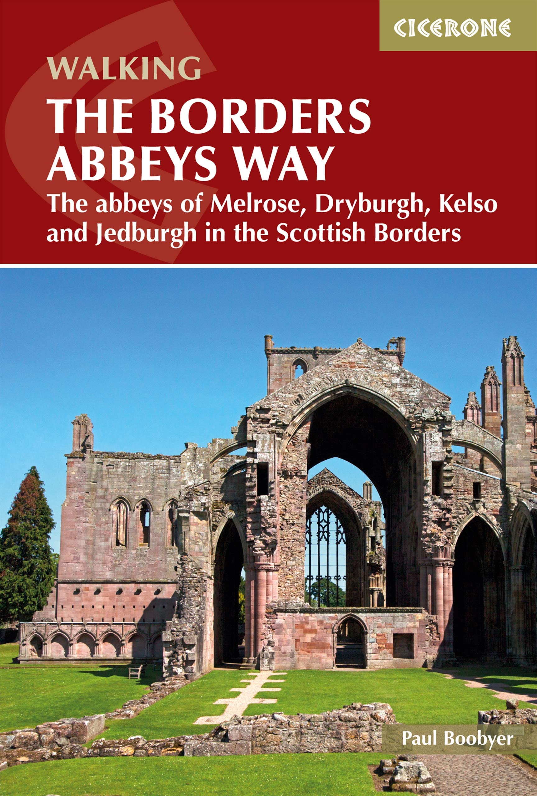 The Borders Abbeys Way: The abbeys of Melrose, Dryburgh, Kelso and Jedburgh in the Scottish Borders (Cicerone guidebooks) Leisure, Home & Garden