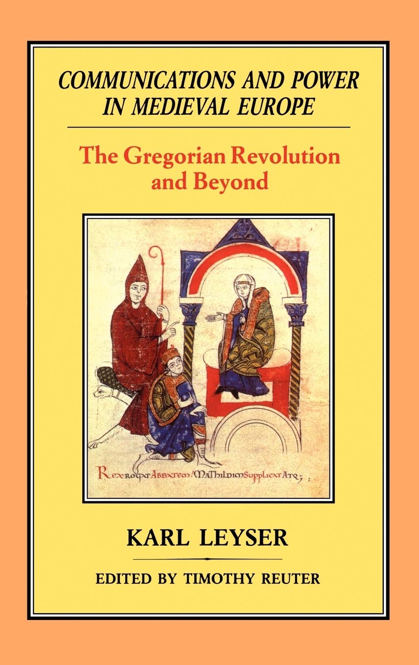 Communications and Power in Medieval Europe Politics & History
