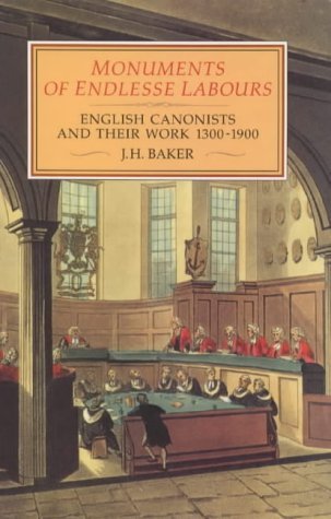 Monuments of Endlesse Labours: English Canonists and Their Work, 1300-1900 Law