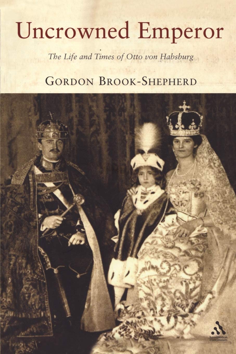 Uncrowned Emperor: The Life and Times of Otto von Habsburg Social Sciences