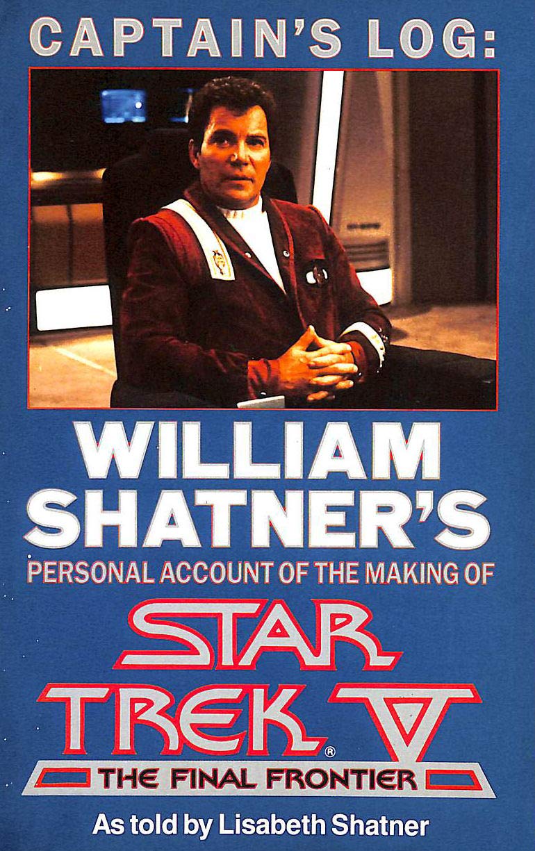Captain's Log: William Shatner's Personal Account of the Making of "Star Trek V - The Final Frontier" Film, Art & Culture