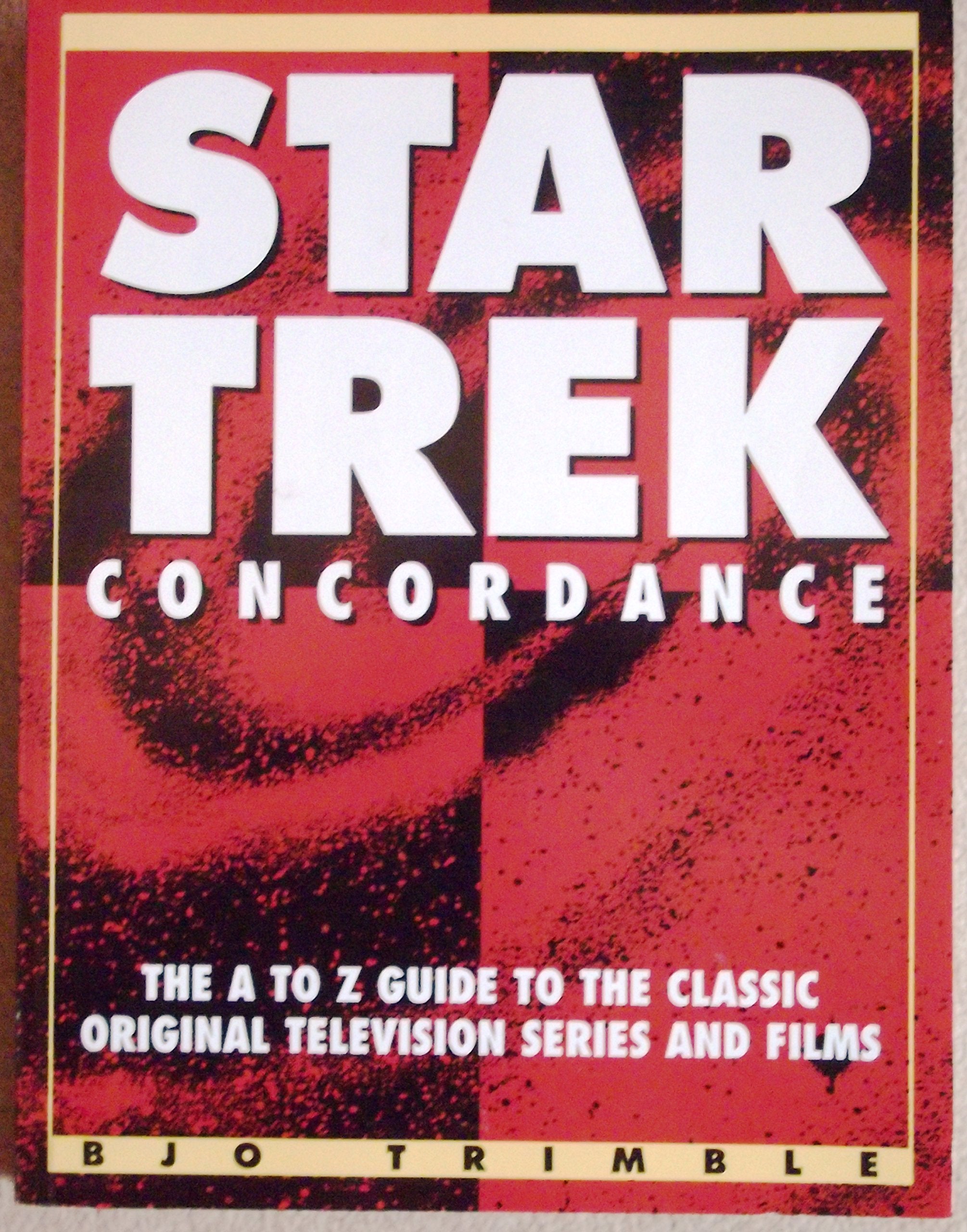 "Star Trek" Concordance: The A-Z Guide to the Classic Original Television Series and Films Film, Art & Culture