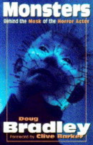 Monsters: Behind the Mask of the Horror Actor Film, Art & Culture