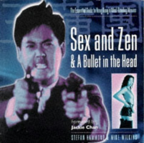 Sex and Zen and a Bullet in the Head: Essential Guide to Hong Kong's Mind-bending Films Film, Art & Culture