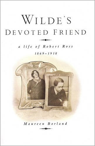 Wilde's Devoted Friend: A Life of Robert Ross, 1869-1918 Contemporary literature