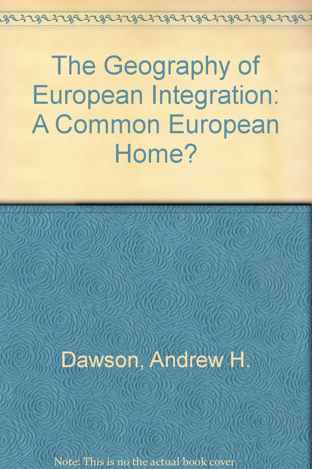 The Geography of European Integration: A Common European Home? Social Sciences