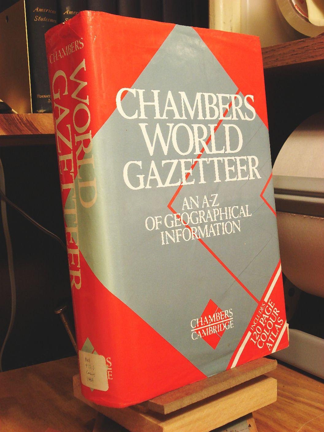 Chambers World Gazetteer: An A-Z of Geographical Information Leisure, Home & Garden