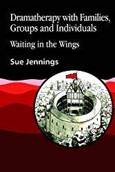 Dramatherapy With Families, Groups and Individuals: Waiting in the Wings Medicine