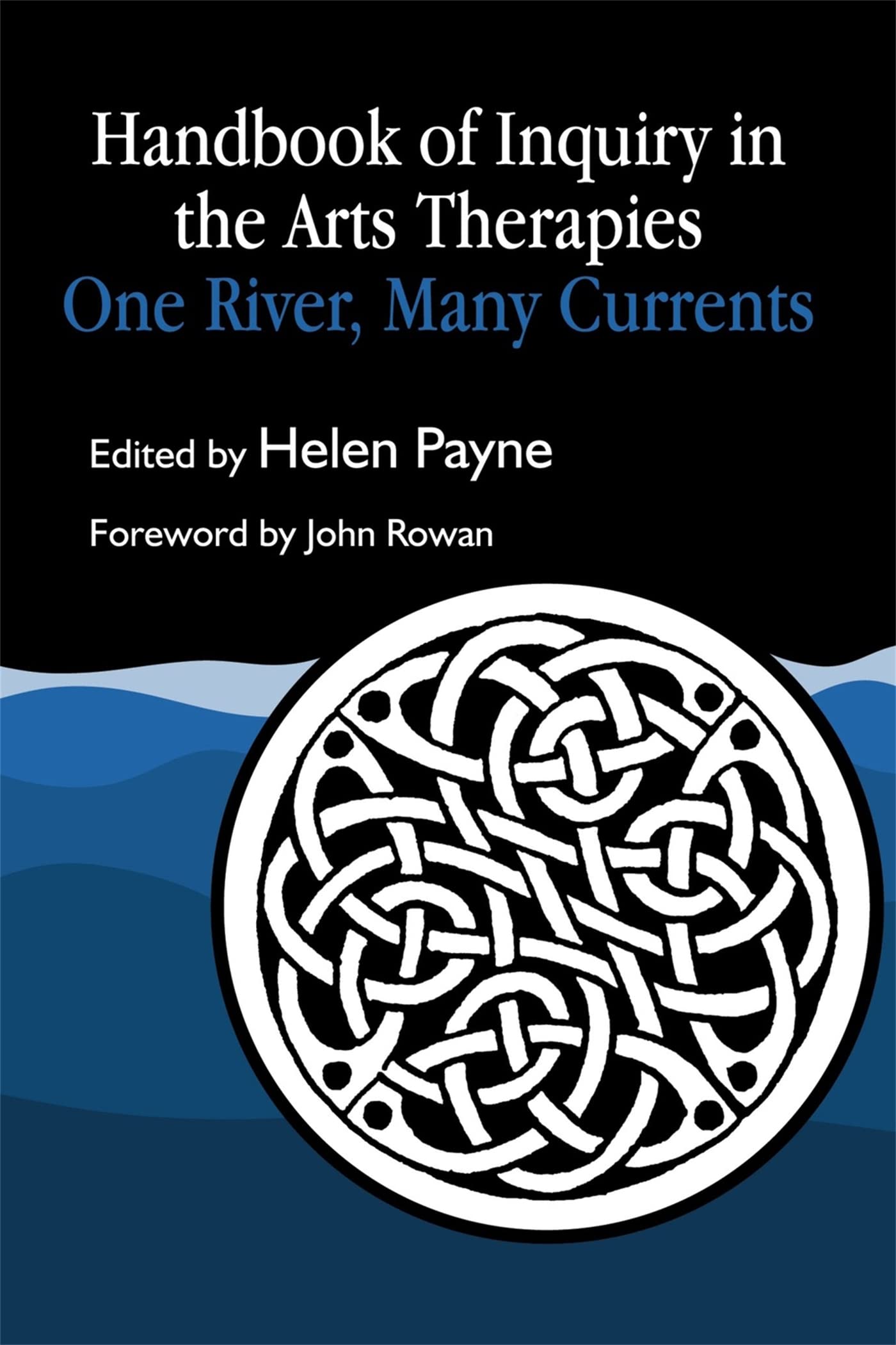 Handbook of Inquiry in the Arts Therapies: One River, Many Currents Medicine