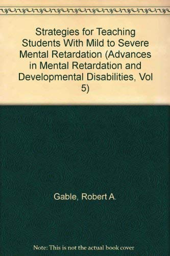 Strategies for Teaching Students with Mild to Severe Mental Retardation Education & Training