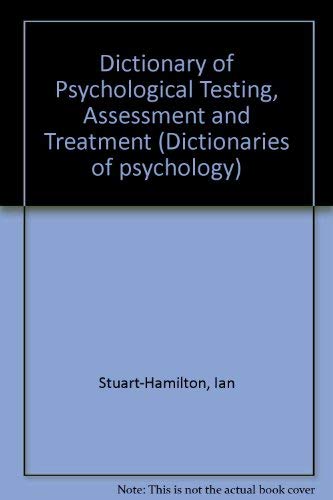 Dictionary of Psychological Testing, Assessment and Treatment: Includes Key Terms in Statistics, Psychological Testing, Experimental Methods and the (Dictionaries of psychology) Medicine