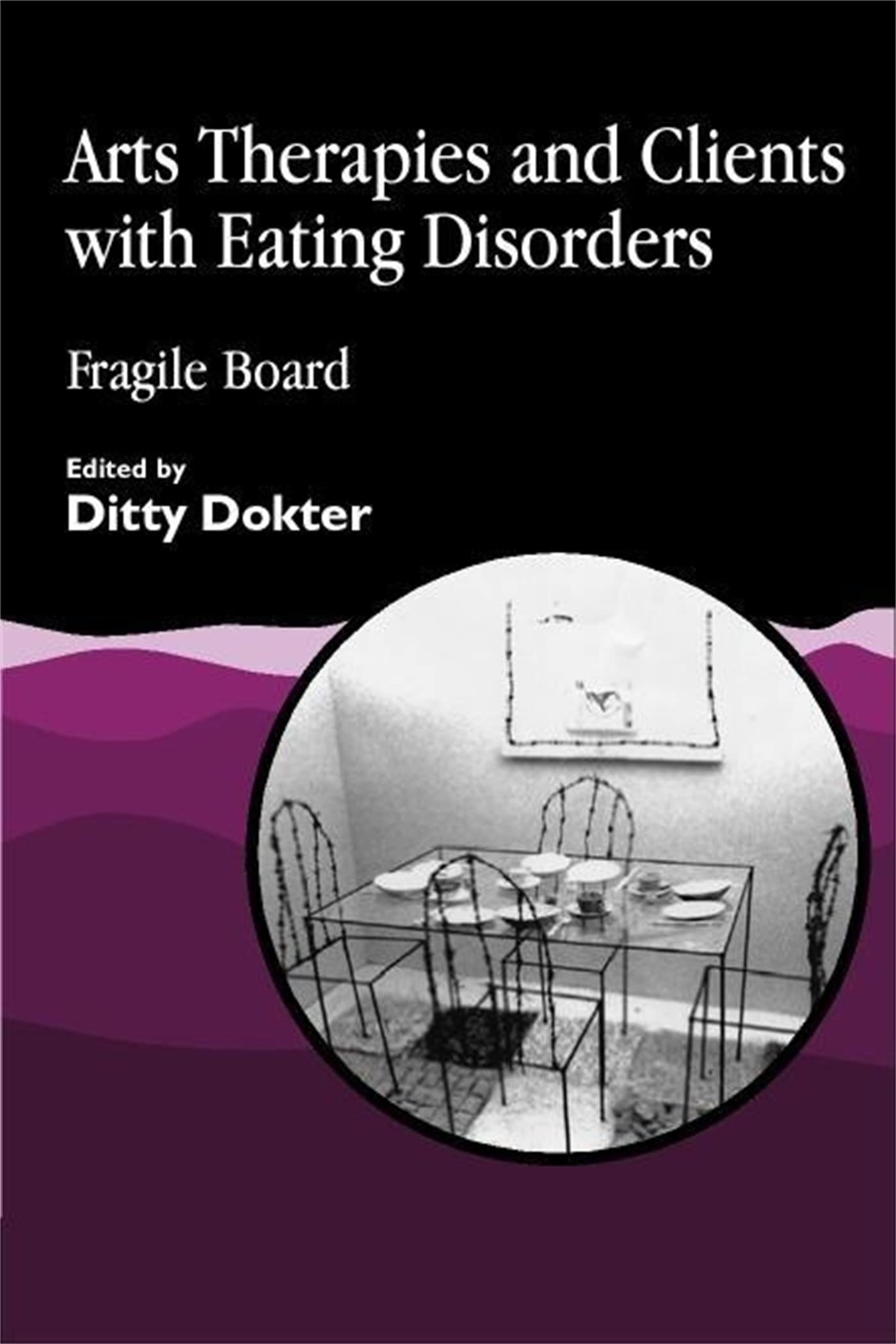Arts Therapies and Clients with Eating Disorders: Fragile Board Medicine
