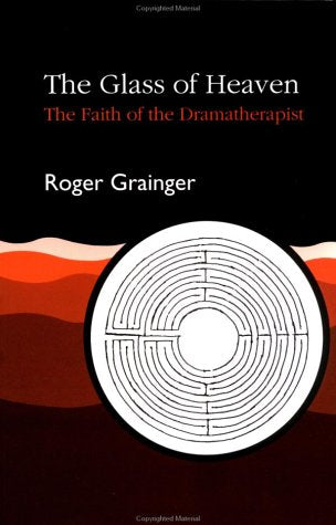 The Glass of Heaven: The Faith of the Dramatherapist Medicine