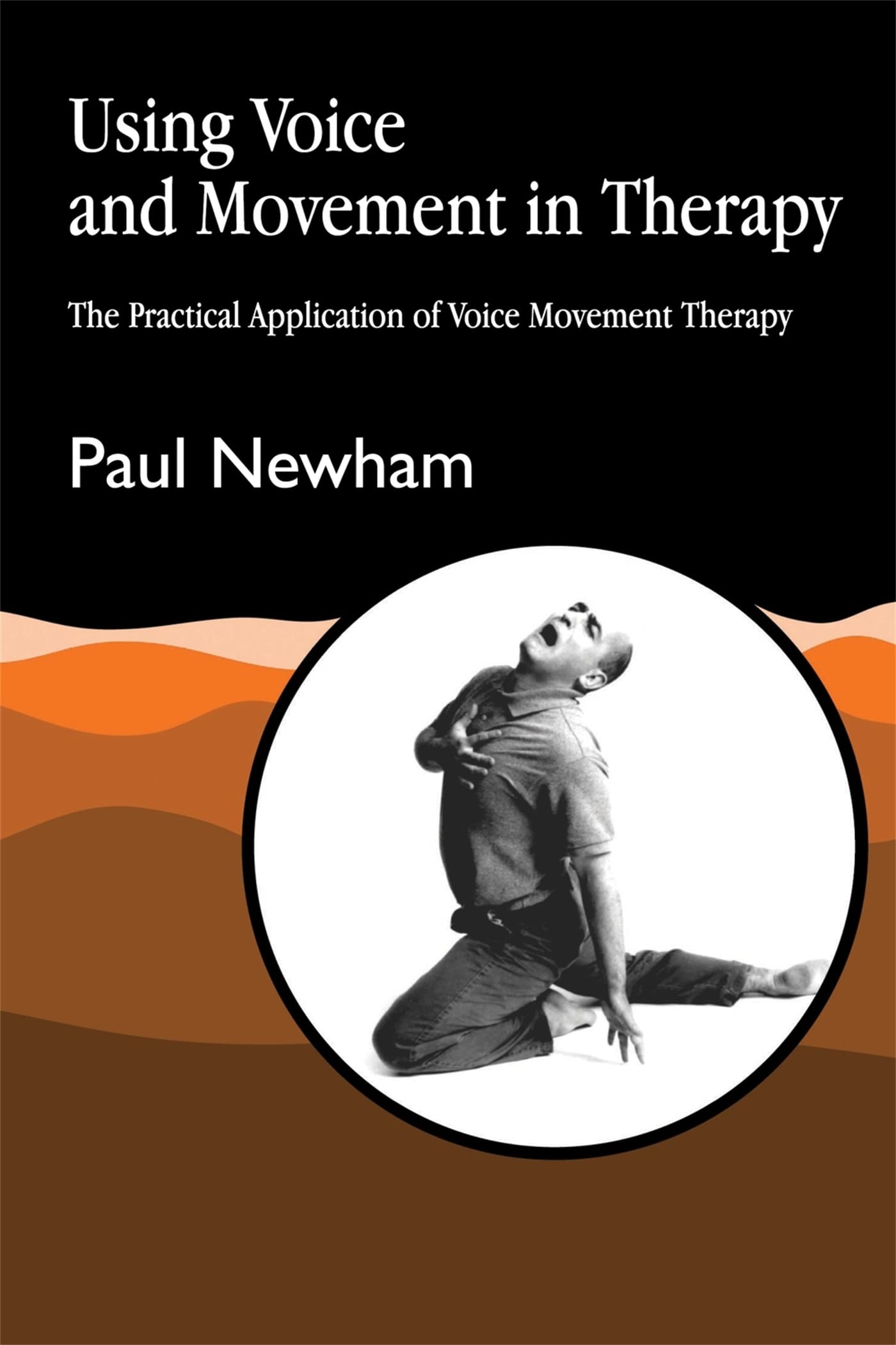 Using Voice and Movement in Therapy: The Practical Application of Voice Movement Therapy book