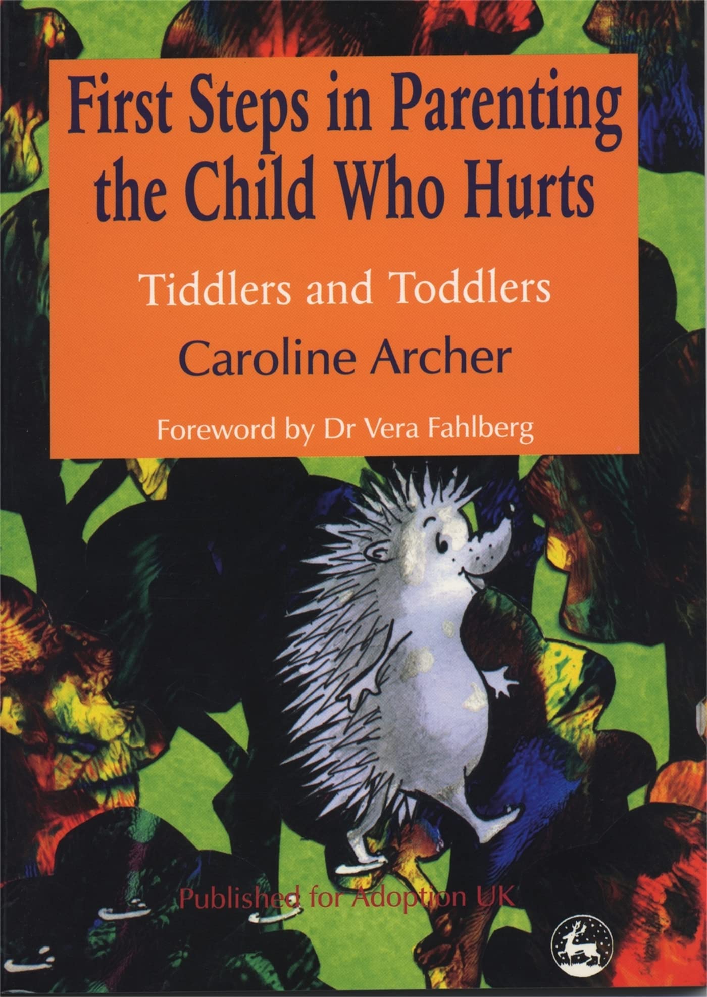 First Steps in Parenting the Child Who Hurts: Tiddlers and Toddlers book