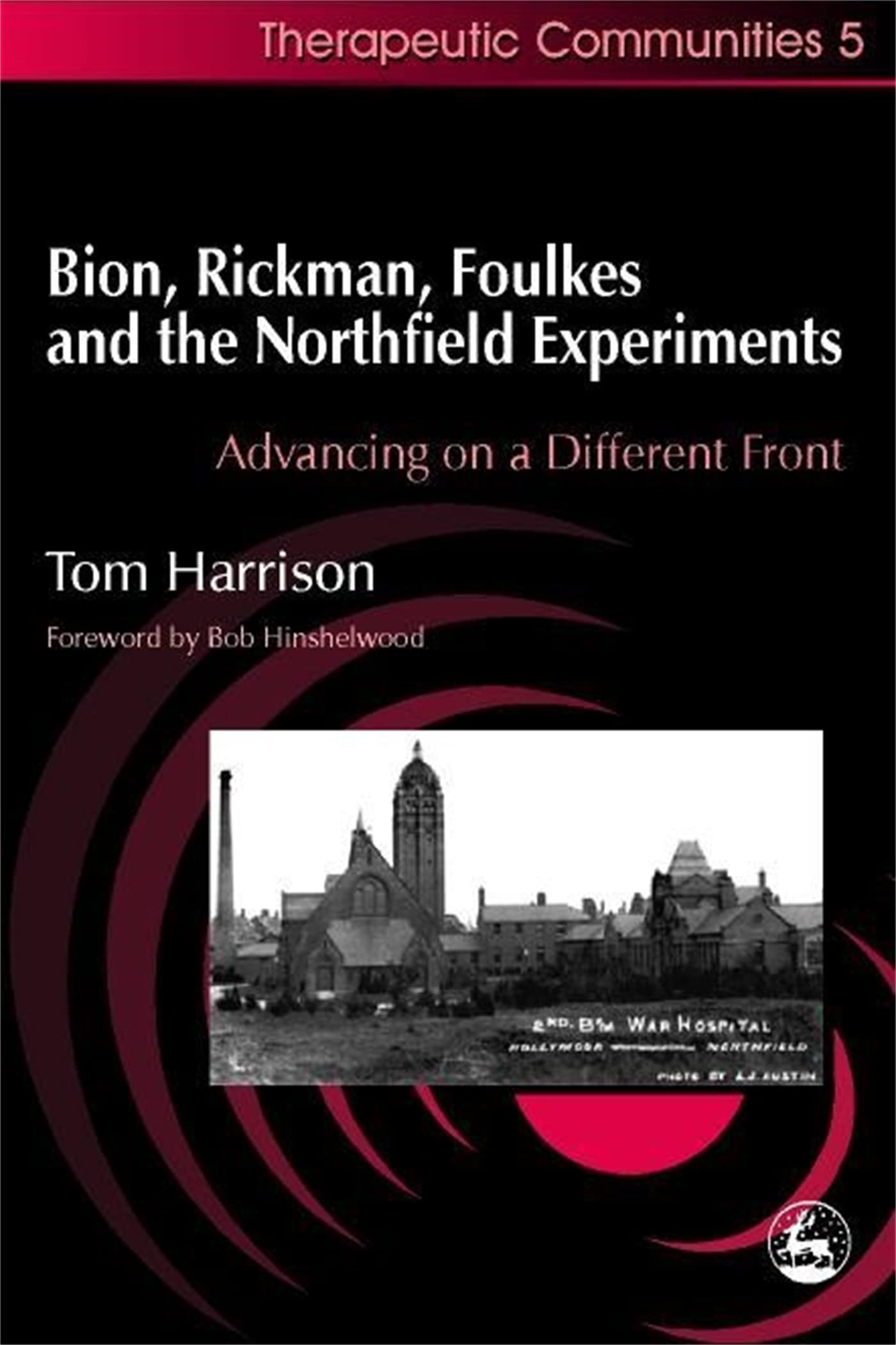 Bion, Rickman, Foulkes and the Northfield Experiments Medicine