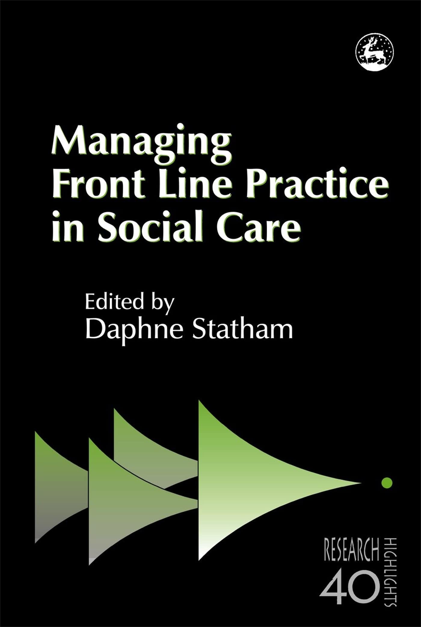 Managing Front Line Practice in Social Care (Research Highlights Insocial Work, 40) Social Sciences