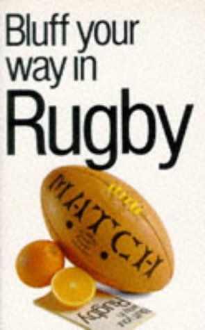 Bluff Your Way in Rugby (Bluffer's Guides) Leisure & Fun