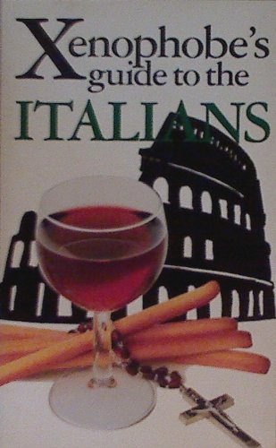 The Xenophoebe's Guide to the Italians (Xenophobe's Guide) Social Sciences