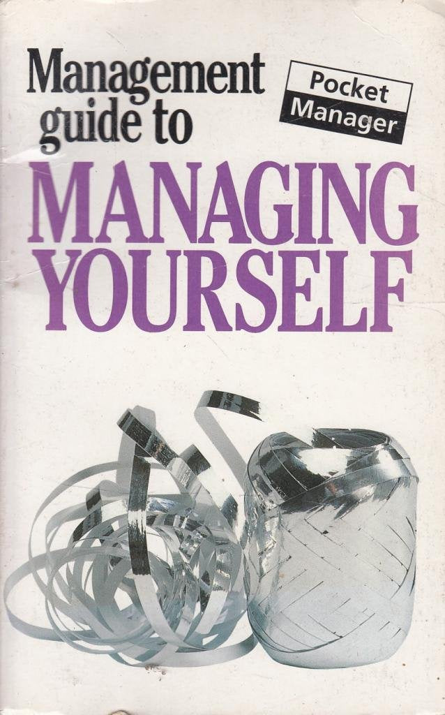 The Management Guide to Managing Yourself (The Management Guide Series) Business, Finance & Career
