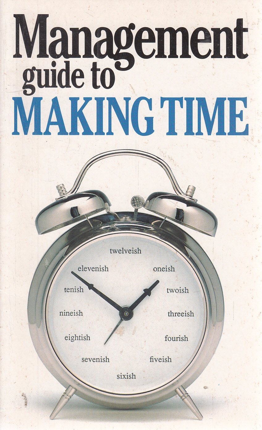The Management Guide to Making Time (The Management Guide Series) Business, Finance & Career