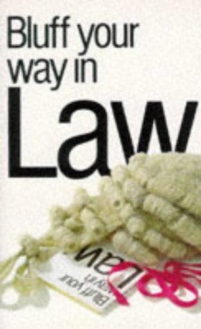 Bluff Your Way in Law (Bluffer's Guides) Law